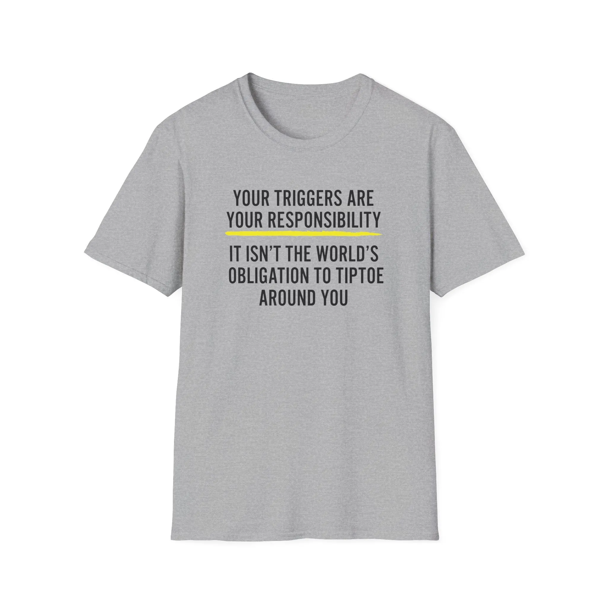 Your Triggers Are Your Responsibility Unisex T-Shirt