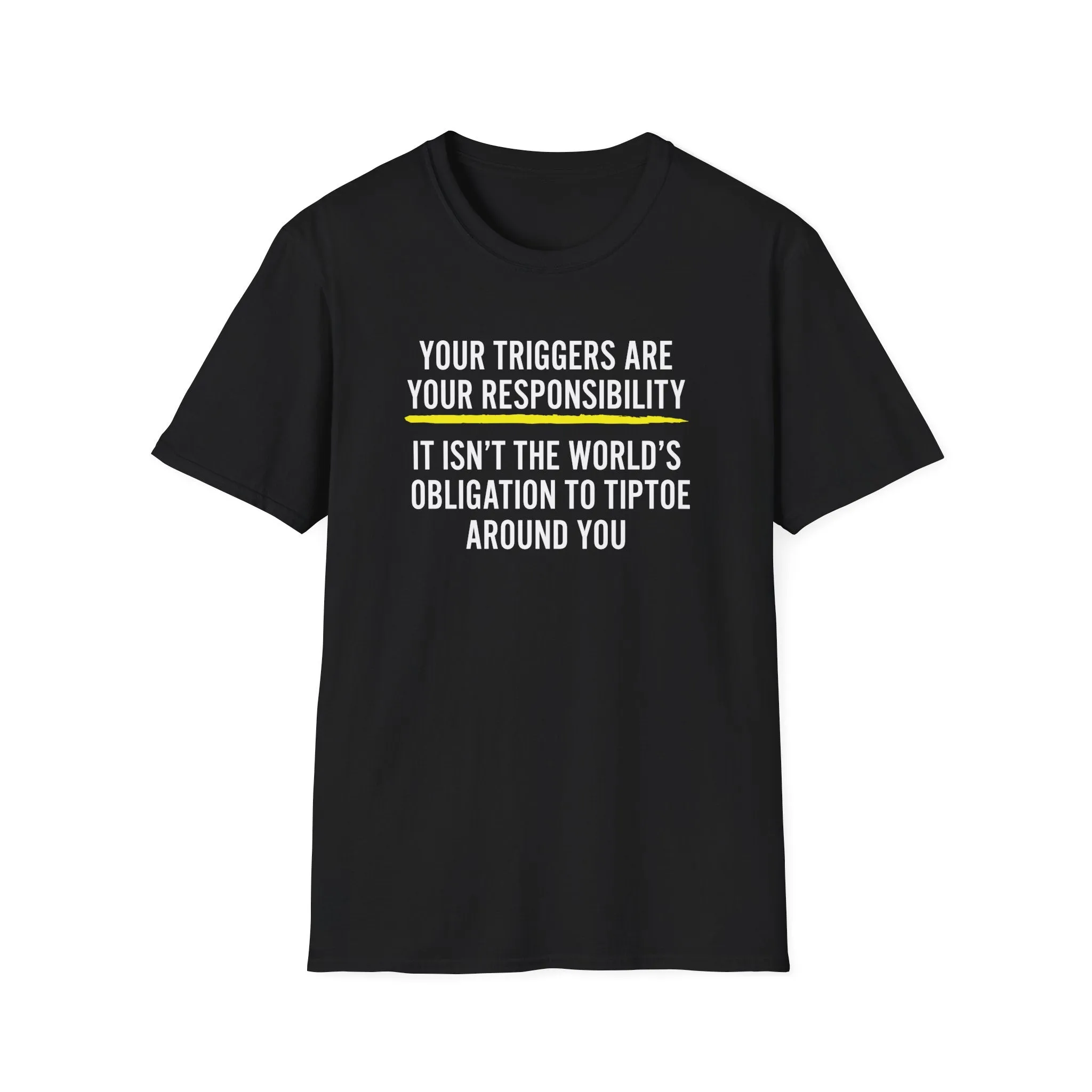 Your Triggers Are Your Responsibility Unisex T-Shirt