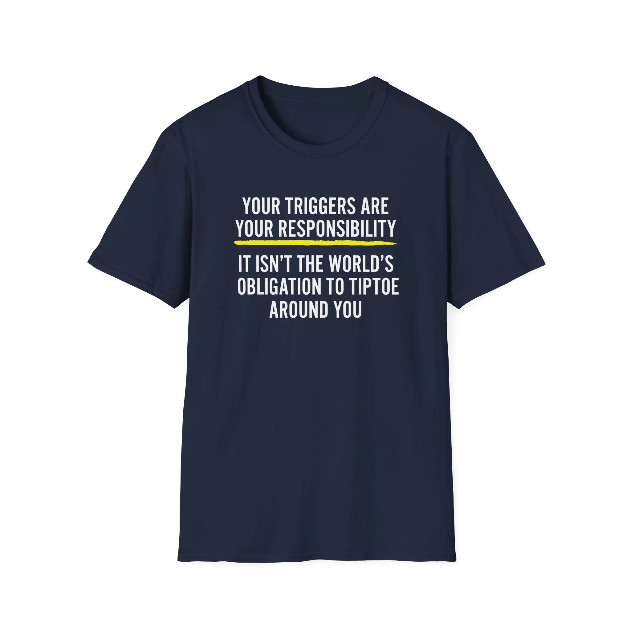 Your Triggers Are Your Responsibility Unisex T-Shirt