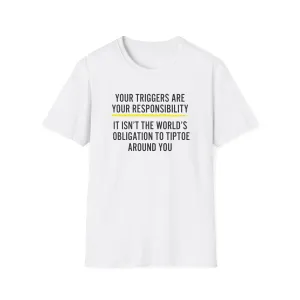Your Triggers Are Your Responsibility Unisex T-Shirt
