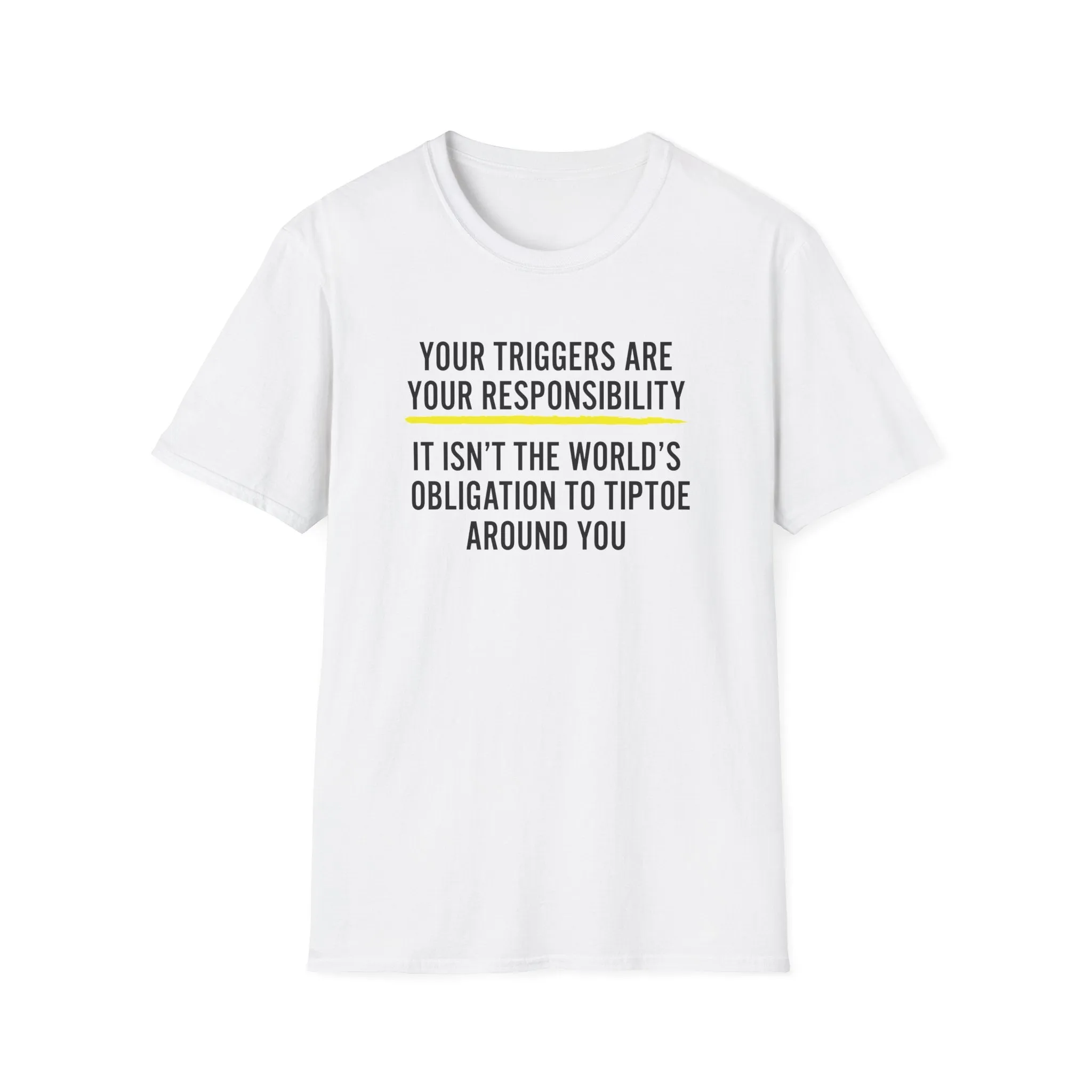 Your Triggers Are Your Responsibility Unisex T-Shirt